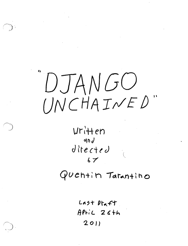 Django Unchained Original Screenplay Written by: Quentin Tarantino